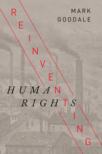 cover for Reinventing Human Rights:  | Mark Goodale
