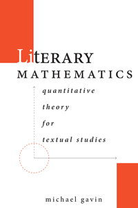 cover for Literary Mathematics: Quantitative Theory for Textual Studies | Michael Gavin