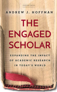 cover for The Engaged Scholar: Expanding the Impact of Academic Research in Today’s World | Andrew J. Hoffman