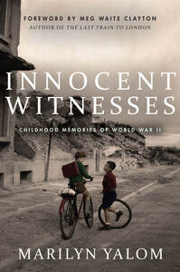 cover for Innocent Witnesses: Childhood Memories of World War II | Marilyn Yalom, Edited by Ben Yalom, Foreword by Meg Waite Clayton