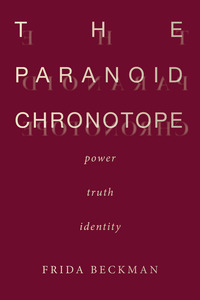 cover for The Paranoid Chronotope: Power, Truth, Identity | Frida Beckman