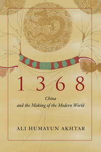 cover for 1368: China and the Making of the Modern World | Ali Humayun Akhtar