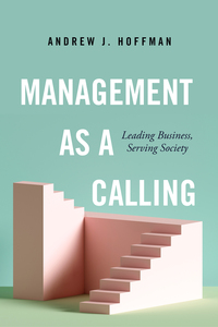 cover for Management as a Calling: Leading Business, Serving Society | Andrew J. Hoffman