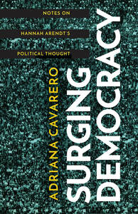 cover for Surging Democracy: Notes on Hannah Arendt’s Political Thought | Adriana Cavarero