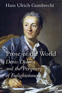 cover for Prose of the World: Denis Diderot and the Periphery of Enlightenment | Hans Ulrich Gumbrecht