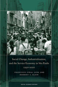 cover for Social Change, Industrialization, and the Service Economy in São Paulo, 1950-2020:  | Francisco Vidal Luna and Herbert S. Klein