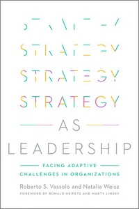 cover for Strategy as Leadership: Facing Adaptive Challenges in Organizations | Roberto S. Vassolo and Natalia Weisz