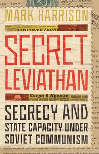 cover for Secret Leviathan: Secrecy and State Capacity under Soviet Communism | Mark Harrison