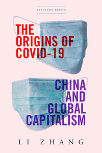 cover for The Origins of COVID-19: China and Global Capitalism | Li Zhang