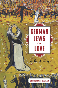 cover for German Jews in Love: A History | Christian Bailey