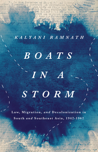 cover for Boats in a Storm: Law, Migration, and Decolonization in South and Southeast Asia, 1942–1962 | Kalyani Ramnath