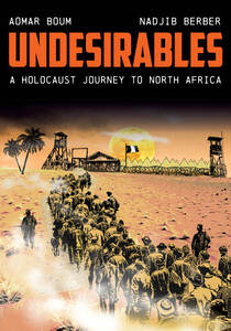 cover for Undesirables: A Holocaust Journey to North Africa | Aomar Boum, Illustrated by Nadjib Berber