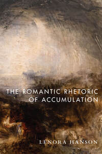 cover for The Romantic Rhetoric of Accumulation:  | Lenora Hanson