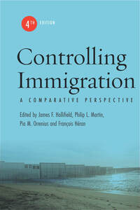 cover for Controlling Immigration: A Comparative Perspective, Fourth Edition | Edited by James F. Hollifield, Philip L. Martin, Pia M. Orrenius and François Héran