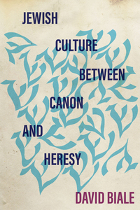 cover for Jewish Culture between Canon and Heresy:  | David Biale