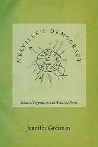 cover for Melville's Democracy: Radical Figuration and Political Form | Jennifer Greiman