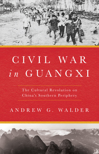 cover for Civil War in Guangxi: The Cultural Revolution on China's Southern Periphery | Andrew G. Walder