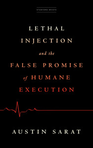 cover for Lethal Injection and the False Promise of Humane Execution:  | Austin Sarat