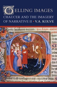 cover for Telling Images: Chaucer and the Imagery of Narrative II | V.A. Kolve