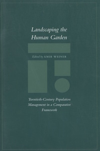 cover for Landscaping the Human Garden: Twentieth-Century Population Management in a Comparative Framework | Edited by Amir Weiner