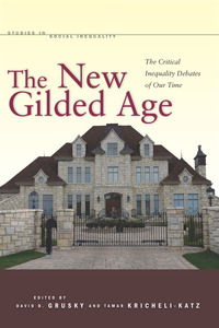 cover for The New Gilded Age: The Critical Inequality Debates of Our Time | Edited by David B. Grusky and Tamar Kricheli-Katz