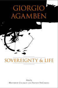cover for Giorgio Agamben: Sovereignty and Life | Edited by Matthew Calarco and Steven DeCaroli