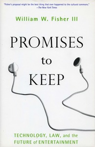 cover for Promises to Keep: Technology, Law, and the Future of Entertainment | William W. Fisher III