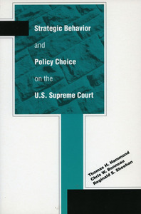 cover for Strategic Behavior and Policy Choice on the U.S. Supreme Court:  | Thomas H. Hammond, Chris W. Bonneau, and Reginald S. Sheehan