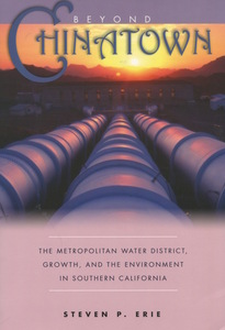 cover for Beyond <I>Chinatown</I>: The Metropolitan Water District, Growth, and the Environment in Southern California | Steven P. Erie