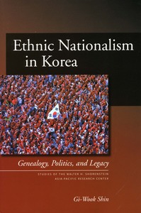 cover for Ethnic Nationalism in Korea: Genealogy, Politics, and Legacy | Gi-Wook Shin