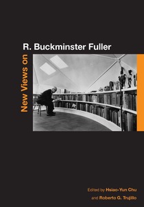 cover for New Views on R. Buckminster Fuller:  | Edited by Hsiao-Yun Chu and Roberto G. Trujillo