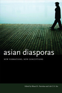 cover for Asian Diasporas: New Formations, New Conceptions | Edited by Rhacel S. Parreñas and Lok C. D. Siu