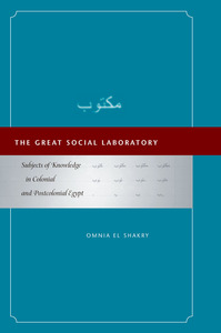 cover for The Great Social Laboratory: Subjects of Knowledge in Colonial and Postcolonial Egypt | Omnia El Shakry