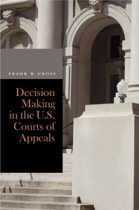 cover for Decision Making in the U.S. Courts of Appeals:  | Frank B. Cross