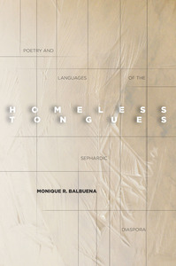 cover for Homeless Tongues: Poetry and Languages of the Sephardic Diaspora | Monique R. Balbuena